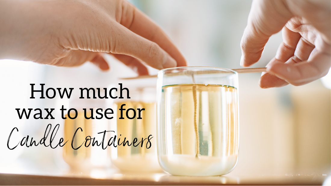 how much wax to use for candle containers