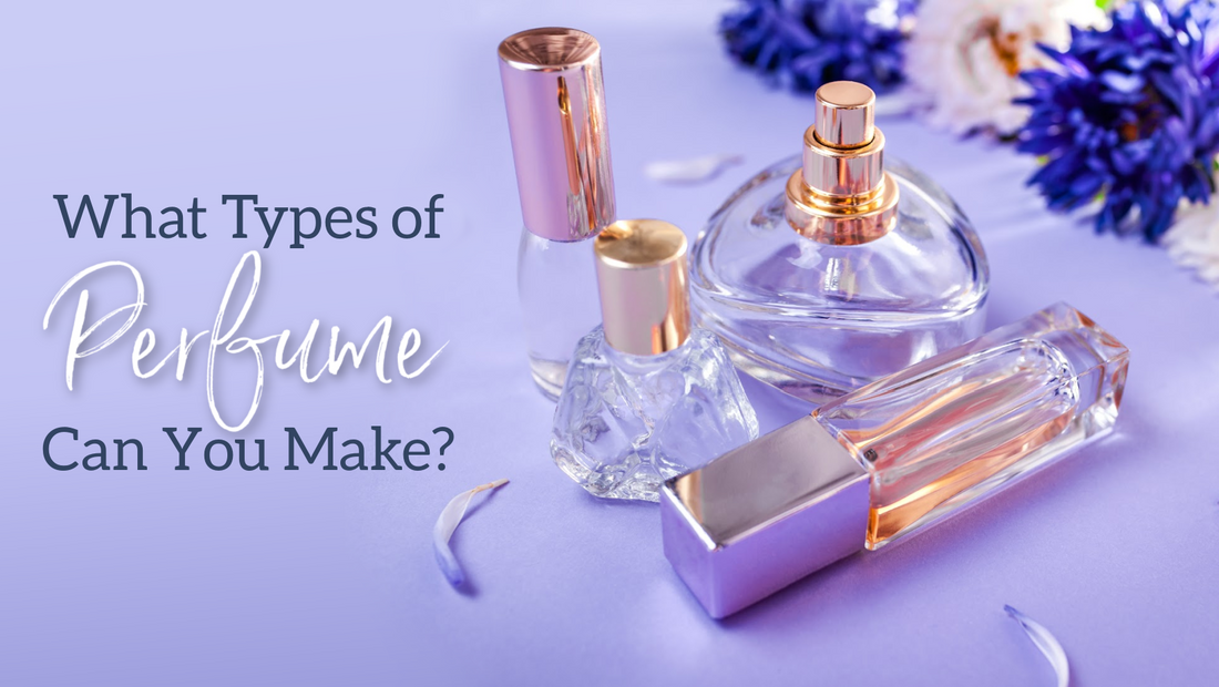 types of perfume you can make